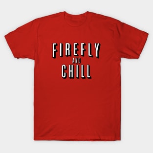 Firefly And Chill T-Shirt